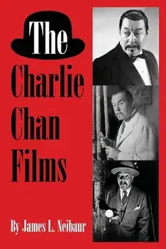 The Charlie Chan Films, Paperback/James L. Neibaur