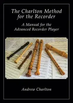 The Charlton Method of the Recorder, Paperback/Andrew Charlton