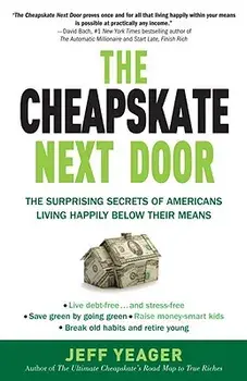 The Cheapskate Next Door: The Surprising Secrets of Americans Living Happily Below Their Means, Paperback/Jeff Yeager
