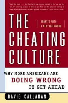 The Cheating Culture: Why More Americans Are Doing Wrong to Get Ahead, Paperback/David Callahan
