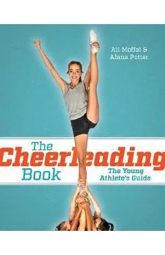The Cheerleading Book: The Young Athlete's Guide - Ali Moffatt