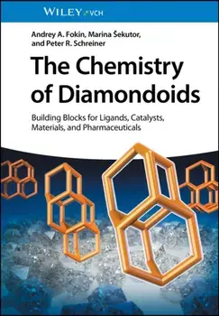 The Chemistry of Diamondoids. Building Blocks for Ligands, Catalysts, Pharmaceuticals, and Materials, Hardback/***