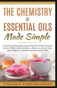 The Chemistry of Essential Oils Made Simple, Paperback/Kg Stiles