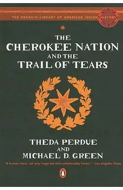 The Cherokee Nation and the Trail of Tears - Theda Perdue