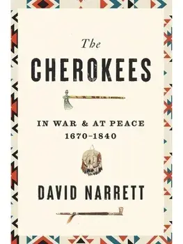 The Cherokees. In War and at Peace, 1670–1840, Hardback/David Narrett