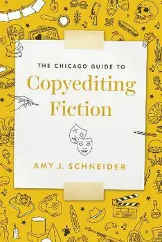 The Chicago Guide to Copyediting Fiction. 1, Paperback/Amy J. Schneider