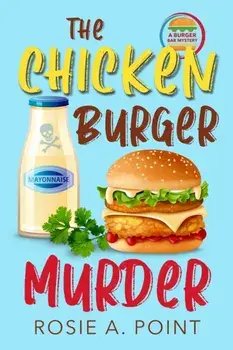 The Chicken Burger Murder, Paperback/Rosie A. Point