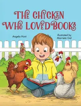 The Chicken Who Loved Books, Hardcover/Angela Hunt