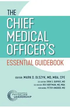 The Chief Medical Officer's Essential Guidebook - Mark D. Olszyk