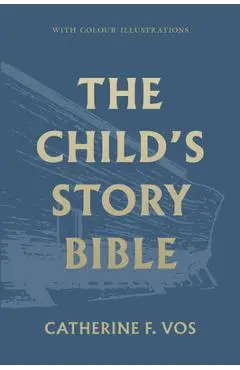 The Child's Story Bible - Catherine Vos