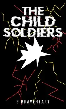 The Child Soldiers, Paperback/E Braveheart