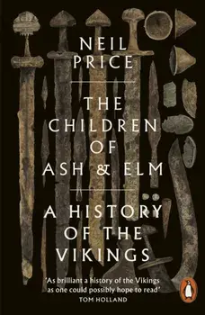 The Children of Ash and Elm. A History of the Vikings, Paperback/Neil Price