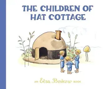 The Children of Hat Cottage, Hardcover/Elsa Beskow