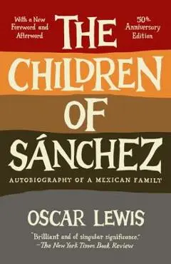 The Children of Sanchez: Autobiography of a Mexican Family - Oscar Lewis