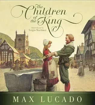 The Children of the King, Hardcover/Max Lucado