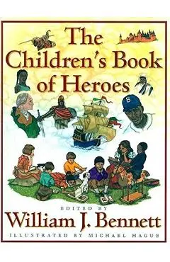 The Children's Book of Heroes - William J. Bennett