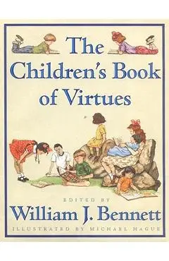 The Children's Book of Virtues - William J. Bennett