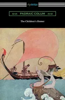 The Children's Homer: (illustrated by Willy Pogany), Paperback/Padraic Colum