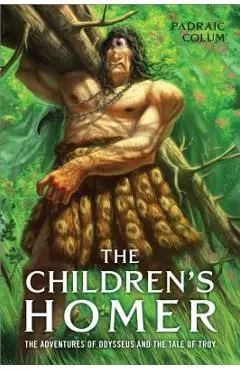 The Children's Homer: The Adventures of Odysseus and the Tale of Troy - Padraic Colum