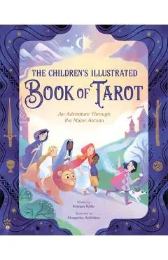 The Children's Illustrated Book of Tarot: An Adventure Through the Major Arcana - Kristen Witte