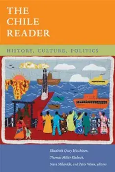 The Chile Reader: History, Culture, Politics, Paperback/Elizabeth Quay Hutchison