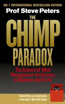 The Chimp Paradox : The Acclaimed Mind Management Programme to Help You Achieve Success, Confidence and Happiness/Prof Steve Peters