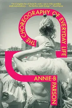 The Choreography of Everyday Life, Hardback/Annie-B Parson