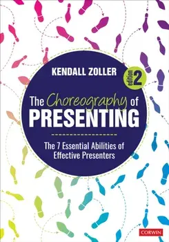 The Choreography of Presenting. The 7 Essential Abilities of Effective Presenters, 2 Revised edition, Paperback/Kendall V. Zoller