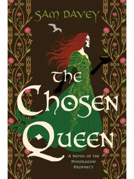 The Chosen Queen. A Novel of the Pendragon Prophecy, Hardback/Sam Davey