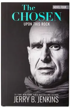 The Chosen: Upon This Rock: A Novel Based on Season 4 of the Critically Acclaimed TV Series - Jerry B. Jenkins