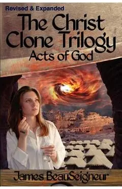 THE CHRIST CLONE TRILOGY - Book Three: Acts of God - James Beauseigneur