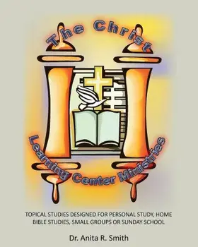 The Christ Learning Center Ministries, Paperback/Dr Anita R. Smith