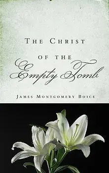 The Christ of the Empty Tomb, Paperback/James Montgomery Boice