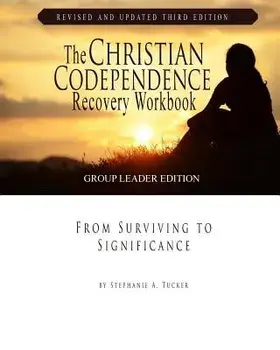 The Christian Codependence Recovery Workbook: From Surviving to Significance, Paperback/Stephanie Tucker