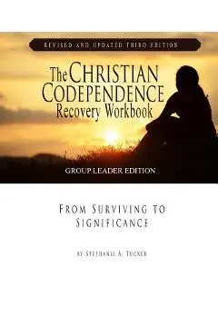 The Christian Codependence Recovery Workbook: From Surviving to Significance - Stephanie Tucker