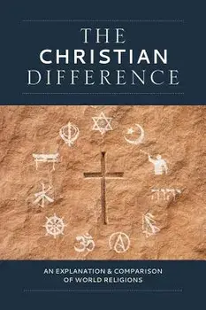 The Christian Difference: An Explanation & Comparison of World Religions, Hardcover/Publishing House Concordia