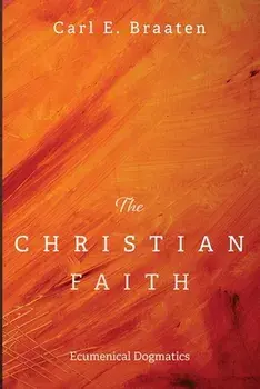 The Christian Faith, Paperback/Carl E. Braaten