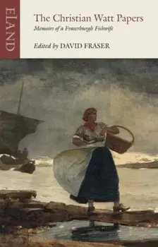 The Christian Watt Papers. Memoirs of a Fraserburgh Fishwife, Paperback/Christian Watt