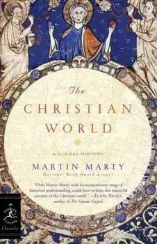 The Christian World: A Global History, Paperback/Martin Marty
