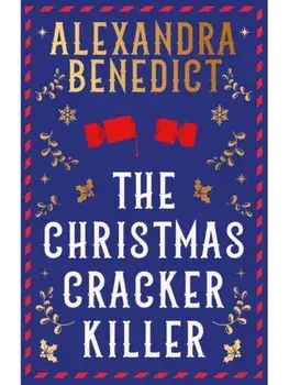 The Christmas Cracker Killer. The new fiendishly clever Christmas mystery from the bestselling author of Murder on the Christmas Express, Hardback/Alexandra Benedict