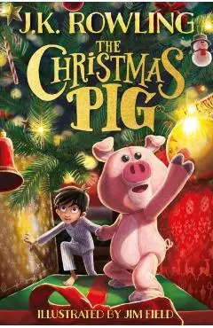 The Christmas Pig - J. K. Rowling