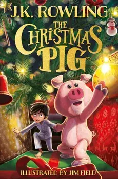 The Christmas Pig, Paperback/J.K. Rowling