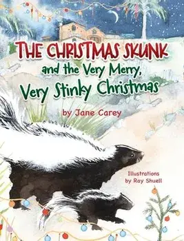 The Christmas Skunk And The Very Merry, Very Stinky Christmas, Hardcover/Jane Carey