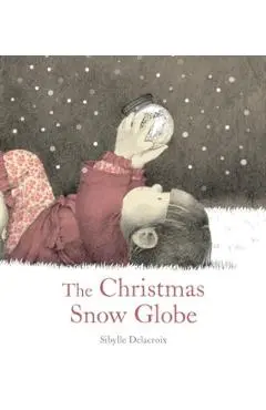 The Christmas Snow Globe - Sibylle Delacroix