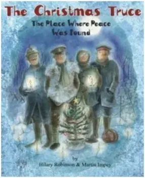 The Christmas Truce. The Place Where Peace Was Found, Paperback/Hilary Robinson