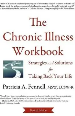The Chronic Illness Workbook: Strategies and Solutions for Taking Back Your Life - Patricia A. Fennell