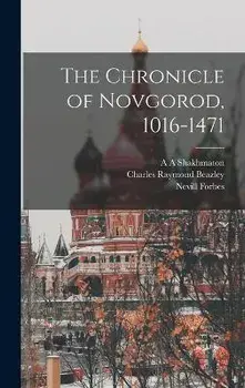 The Chronicle of Novgorod, 1016-1471, Hardcover/Nevill Forbes