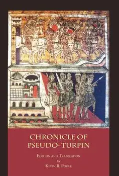 The Chronicle of Pseudo-Turpin: Book IV of the Liber Sancti Jacobi (Codex Calixtinus), Hardcover/***