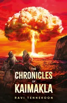 The Chronicles of Kaimakla. After the Cataclysm – The Age of Fireballs From The Oceans, Paperback/Ravi Tennekoon