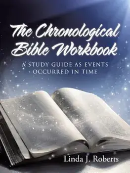 The Chronological Bible Workbook: A Study Guide as Events Occurred in Time, Paperback/Linda J. Roberts